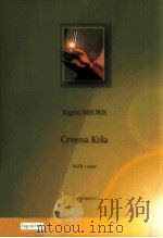 Crvena Kisa SATB+piano D 2007 6045 131     PDF电子版封面    Ingrid Meuris 