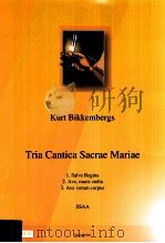 Tria Cantica Sacrae Mariae SSAA D 2010 6045 052     PDF电子版封面    Bikkembergs Kurt 
