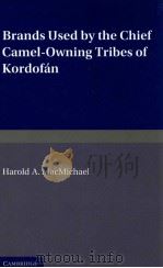 BRANDS USED BY THE CHIEF CAMEL-OWNING TRIBES OF KORDOFAN   1913  PDF电子版封面  1107658624  H.A.MACMICAEL 
