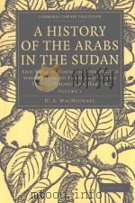 A  HISTORY OF THE ARABS IN THE SUDAN  VOLUME 1   1922  PDF电子版封面  1108010253  H.A.MACMICHAEL 