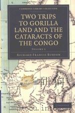 TWO TRIPS TO GORILLA LAND AND THE CATARACTS OF THE CONGO  VOLUME 1   1876  PDF电子版封面  110803134X  RICHARD FRANCIS BURTON 