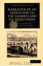 NARRATIVE OF AN EXPEDITION TO THE ZAMBESI AND ITS TRIBUTARIES   1865  PDF电子版封面  1108031218  DAVID LIVINGSTONE AND CHARLES 