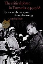 THE CRITICAL PHASE IN TANZANIA 1945-1968  NYERERE AND THE EMERGENCE OF A SOCIALIST STRATEGY（1976 PDF版）
