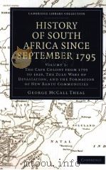 HISTORY OF SOUTH AFRICA SINCE SEPTEMBER 1795  VOLUME 1   1908  PDF电子版封面  1108023630  GEORGE MCCALL THEAL 