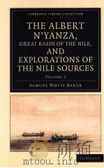 THE ALBERT N‘YANZA，GREAT BASIN OF THE NILE，AND EXPLORATIONS OF THE NILE SOURCES  VOLUME 2   1866  PDF电子版封面  1108032044  SAMUEL WHITE BAKER 