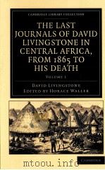 THE LAST JOURNALS OF DAVID LIVINGSTONE IN CENTRAL AFRICA，FROM 1865 TO HIS DEATH  VOLUME 1（1874 PDF版）