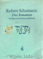 Drei Romanzen fur Oboe(oder Violine) und Klavier op.94     PDF电子版封面    Robert Schumann 