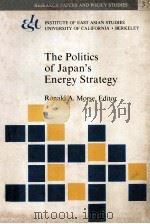 THE POLITICS OF JAPAN'S ENERGY STRATEGY:RESOURCES-DIPLOMACY-SECURITY     PDF电子版封面    RONALD A.MORSE 