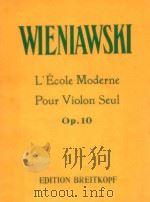 L'Ecole Moderne Pour Violon Seul Op.10     PDF电子版封面    Wieniawski 