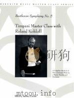 Symphony no. 5 : timpani master class with Roland Kohloff     PDF电子版封面  1574630831  Beethoven Ludwig van 