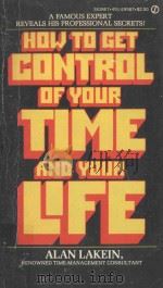 HOW TO GET CONTROL OF YOUR TIME AND YOUR LIFE     PDF电子版封面    ALAN LAKEIN 