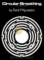 Circular Breathing for the wind Perfomer   1978  PDF电子版封面  0769230702  Trent P.Kynaston 