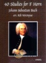 40 Studies for F Horn arr. Rik vercruysse     PDF电子版封面    Johann Sebastian Bach 