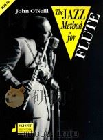 The Jazz Method for Flute Dedicated to Richard Rowland in memory of good times spent listening to mu   1994  PDF电子版封面  0946535248  John O'Neil 