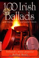 100 Irish Ballads with Words Music and Guitar Chords   1985  PDF电子版封面  1857200683   