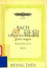 Ich Will Den Kreuzstab gerne tragen Kantate Nr.56 bwv 56   1959  PDF电子版封面    Bach 