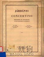 CONCERTINO FOR VIOLIN IN THE FIRST POSITION AND PIANO   1953  PDF电子版封面    JARDANYI 