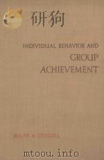 INDIVIDUAL BEHAVIOR AND GROUP ACHIEVEMENT:THE EXPERIMENTAL EVIDENCE     PDF电子版封面    RALPH M.STOGDILL 
