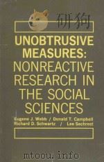 UNOBTRUSIVE MEASURES:NONREACTIVE RESEARCH IN THE SOCIAL SCIENCES     PDF电子版封面    EUGENE J.WEBB  DONALD T.CAMPBE 