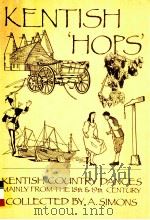 KENTISH HOPS A COLLECTION OF COUNTRY DANCES MAINLY FROM THE 18TH & 19TH CENTURIES     PDF电子版封面  095142856  A.(BERT)SIMONS 