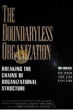 THE BOUNDARYLESS ORGANIZATION  BREAKING THE CHAINS OF ORGANIZATIONAL STRUCTURE   1995  PDF电子版封面  078790113X  RON ASHKENAS，DAVE ULRICH AND T 