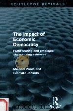 THE IMPACT OF ECONOMIC DEMOCRACY  PROFIT-SHARING AND EMPLOYEE-SHAREHOLDING SCHEMES   1990  PDF电子版封面  0415615658  MICHAEL POOLE AND GLENVILLE JE 