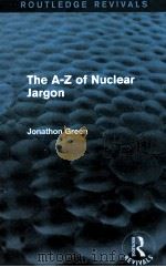 THE A-Z OF NUCLEAR JARGON     PDF电子版封面    JONATHON GREEN 