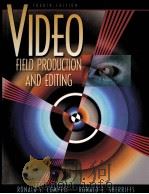VIDEO FIELD PRODUCTION AND EDITION  FOURTH EDITION   1997  PDF电子版封面  0205263585   