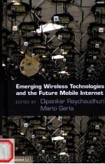 Emerging Wireless Technologies and the Future Mobile Internet     PDF电子版封面  9780521116466;0521116465  Dipankar Raychaudhuri 