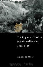 THE REGIONAL NOVEL IN BRITAIN AND IRELAND 1800-1990   1998  PDF电子版封面  9780521093439  K.D.M.SNELL 