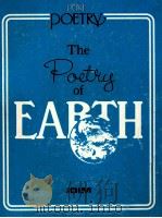 THE POETRY OF EARTH  A COLLECTION OF POETRY ABOUT THE EARTH AND ITS CREATURES   1992  PDF电子版封面  1559245794   