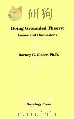DOING GROUNDED THEORY：ISSUES AND DISCUSSIONS   1998  PDF电子版封面    BARNEY G.GLASER 