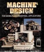 MACHINE DESIGN FOR MOBILE AND INDUSTRIAL APPLICATIONS   1994  PDF电子版封面  1560913894   