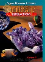 SCIENCE INTERACTIONS  SCIENCE DISCOVERY ACTIVITIES  COURSE 2   1995  PDF电子版封面  0028268288   