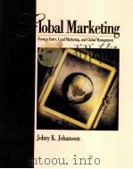 GLOBAL MARKETING%FOREIGN  FOREIGN ENTRY，LOCAL MARKETING，AND GLOBAL MANAGEMENT   1997  PDF电子版封面  9870256160510  JOHNY K.JOHANSSON 