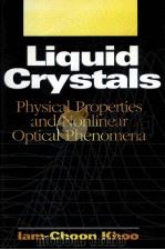 LIQUID CRYSTALS  PHYSICAL PROPERTIES AND NONLINEAR OPTICAL PHENOMENA   1995  PDF电子版封面  0471303623  IAM-CHOON KHOO 