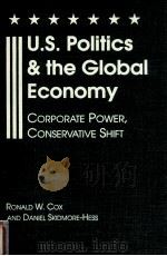 U.S.POLITICS AND THE GLOBAL ECONOMY  CORPORATE POWER，CONSERVATIVE SHIFT   1999  PDF电子版封面  1555877710  RONALD W.COX AND DANIEL SKIDMO 