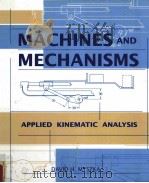 MACHINES AND MECHANISMS  APPLIED KINEMATIC ANALYSIS   1999  PDF电子版封面  0135979153  DAVID H.MYSZKA 