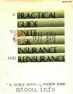 A PRACTICAL GUIDE TO FINITE RISK INSURANCE AND REINSURANCE     PDF电子版封面  0471112895  R.GEORGE MONTI AND ANDREW BARI 