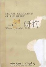 Neural regulation of the heart   1977  PDF电子版封面    ed. by Walter C. Randall. 