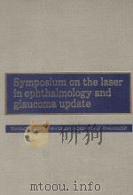 Symposium on the Laser in Ophthalmology and Glaucoma Update   1985  PDF电子版封面  0801636698   