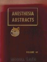 ANESTHESIA ABSTRACTS VOLUME 64   1965  PDF电子版封面    JOHN S.LUNDY AND FLORENCE A.MC 
