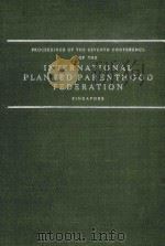 PROCEEDINGS SEVENTH CONFERENCE OF THE INTERNATIONAL PLANNED PARENTHOOD FEDERATION（1963 PDF版）