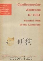 CARDIOVASCULAR ABSTRACTS Ⅱ1961 SELECTED FROM WORLD LITERATURE   1962  PDF电子版封面     