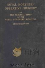 ROYAL NORTHERN OPERATIVE SURGERY BY THE SURGICAL STAFF OF THE ROYAK NORTHERN HOSPITAL SECOND EDITION   1951  PDF电子版封面    F.D.SANER 