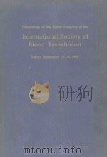 PROCEEDINGS OF THE EIGHTH CONGRESS OF THE INTERNATIONAL SOCIETY OF BLOOD TRANSFUSION   1962  PDF电子版封面     