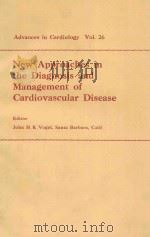 NEW APPROACHES IN THE DIAGNOSIS AND MANAGEMENT OF CARDIOVASCULAR DISEASE   1979  PDF电子版封面    JOHN H.K.VOGEL 