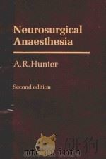 NEUOSURGICAL ANAESTHESIA SECOND EDITION   1975  PDF电子版封面  0632000910  A.R.HUNTER 