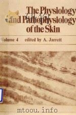 THE PHYSIOLOGY AND PATHOPHYSIOLOGY OF THE SKIN VLOUME 4 THE HAIR FOLLICLE   1977  PDF电子版封面    A.JARRETT 