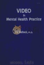 VIDEO IN MENTAL HEALTH PRACTCE AN ACTIVITIES HANDBOOK   1983  PDF电子版封面  082614330X  LRA HEILVEIL.PH.D. 